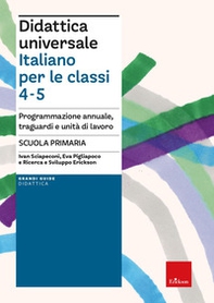 Didattica universale. Italiano per la classi 4-5. Programmazione annuale, traguardi e unità di lavoro. Scuola primaria - Librerie.coop Didattica universale. Italiano per la classi 4-5. Programmazione annuale, traguardi e unità di lavoro. Scuola primaria - Librerie.coop