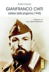 Gianfranco Chiti. Lettere dalla prigionia (1945) - Librerie.coop Gianfranco Chiti. Lettere dalla prigionia (1945) - Librerie.coop