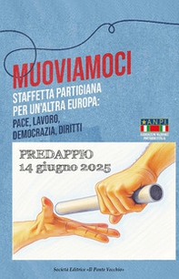 Muoviamoci. Staffetta partigiana per un'altra Europa - Librerie.coop
