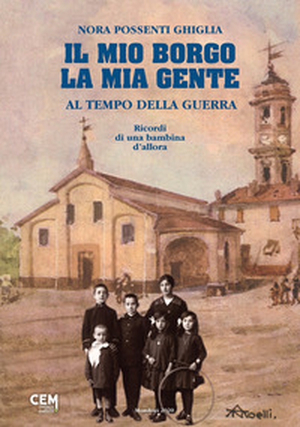 Il mio borgo, la mia gente al tempo della guerra. Ricordi di una bambina d'allora - Librerie.coop Il mio borgo, la mia gente al tempo della guerra. Ricordi di una bambina d'allora - Librerie.coop