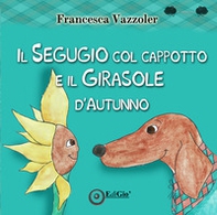 Il Segugio col cappotto e il Girasole d'autunno - Librerie.coop