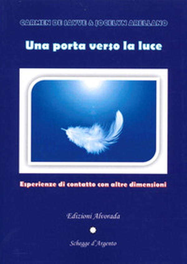 Una porta verso la luce. Esperienze di contatto con altre dimensioni - Librerie.coop Una porta verso la luce. Esperienze di contatto con altre dimensioni - Librerie.coop