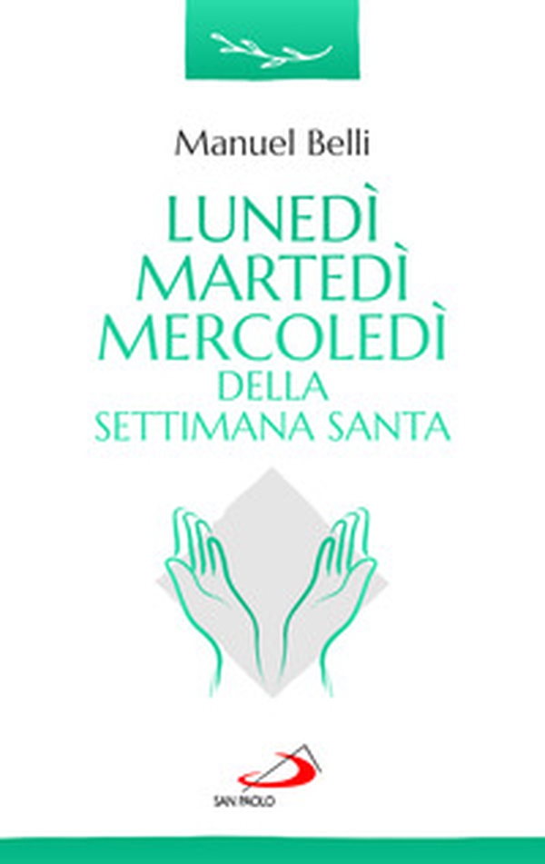 Lunedì, martedì, mercoledì della settimana santa - Librerie.coop Lunedì, martedì, mercoledì della settimana santa - Librerie.coop