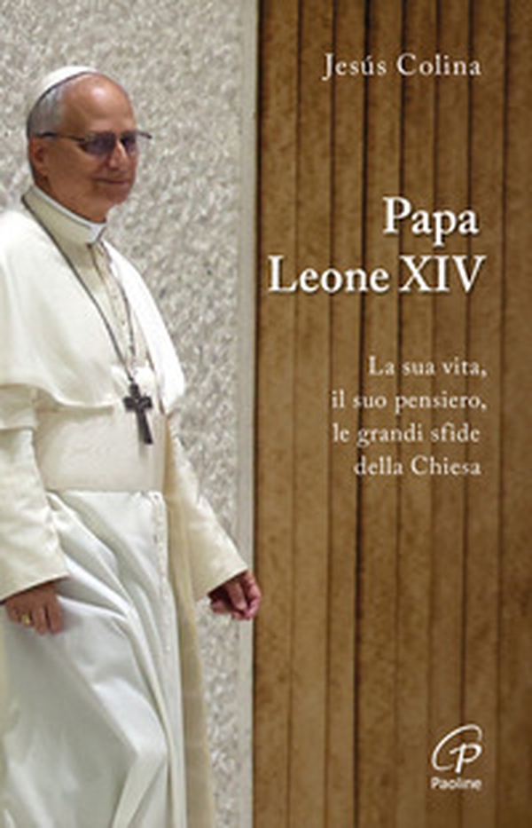 Papa Leone XIV. La sua vita, il suo pensiero, le grandi sfide della Chiesa - Librerie.coop Papa Leone XIV. La sua vita, il suo pensiero, le grandi sfide della Chiesa - Librerie.coop
