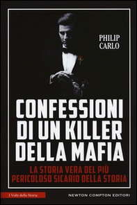 Confessioni di un killer della mafia. La storia vera del più pericoloso sicario della storia - Librerie.coop Confessioni di un killer della mafia. La storia vera del più pericoloso sicario della storia - Librerie.coop