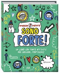 Sono forte! Un libro con tante attività per crescere... fortissimi! - Librerie.coop