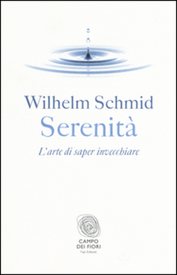Serenità. L'arte di saper invecchiare - Librerie.coop Serenità. L'arte di saper invecchiare - Librerie.coop