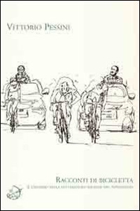 Racconti di bicicletta. Il ciclismo nella letteratura italiana del Novecento - Librerie.coop Racconti di bicicletta. Il ciclismo nella letteratura italiana del Novecento - Librerie.coop