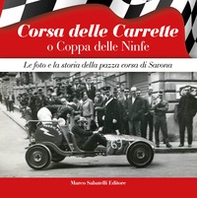 Corsa delle Carrette o Coppa delle Ninfe. Le foto e la storia della pazza corsa di Savona - Librerie.coop