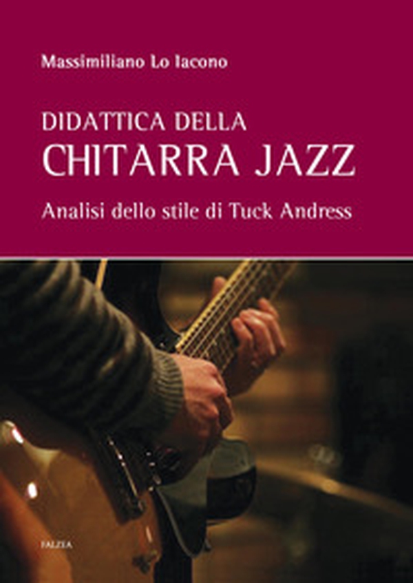 Didattica della chitarra jazz. Analisi dello stile di Tuck Andress - Librerie.coop Didattica della chitarra jazz. Analisi dello stile di Tuck Andress - Librerie.coop