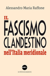 Il fascismo clandestino nell'Italia meridionale - Librerie.coop