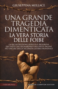 Una grande tragedia dimenticata. La vera storia delle foibe - Librerie.coop