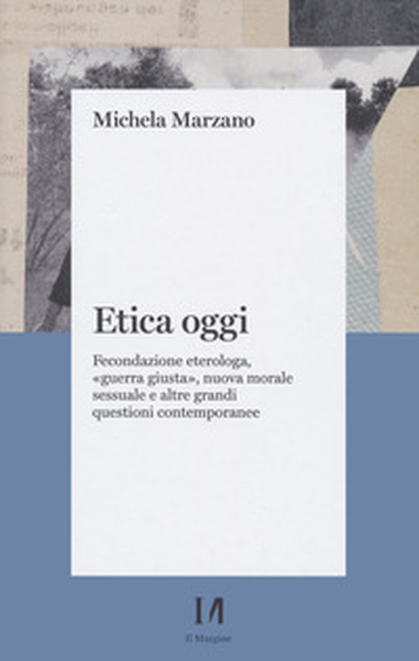 Etica oggi. Fecondazione eterologa, «guerra giusta», nuova morale sessuale e altre grandi questioni contemporanee - Librerie.coop Etica oggi. Fecondazione eterologa, «guerra giusta», nuova morale sessuale e altre grandi questioni contemporanee - Librerie.coop