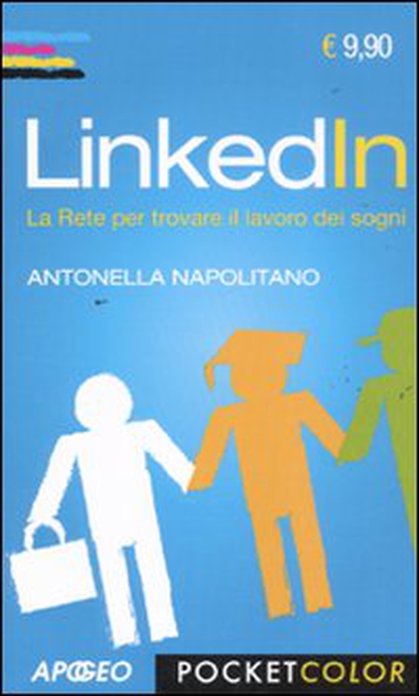 LinkedIn. La rete per trovare il lavoro dei sogni - Librerie.coop LinkedIn. La rete per trovare il lavoro dei sogni - Librerie.coop