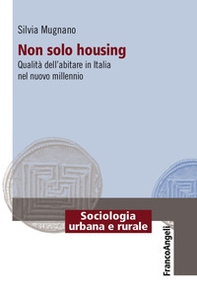 Non solo housing. Qualità dell'abitare in Italia nel nuovo millennio - Librerie.coop