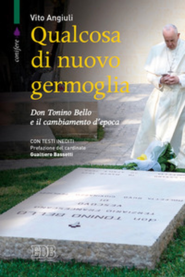 Qualcosa di nuovo germoglia. Don Tonino Bello e il cambiamento d'epoca - Librerie.coop Qualcosa di nuovo germoglia. Don Tonino Bello e il cambiamento d'epoca - Librerie.coop