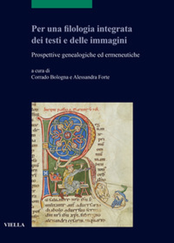 Per una filologia integrata dei testi e delle immagini. Prospettive genealogiche ed ermeneutiche - Librerie.coop Per una filologia integrata dei testi e delle immagini. Prospettive genealogiche ed ermeneutiche - Librerie.coop