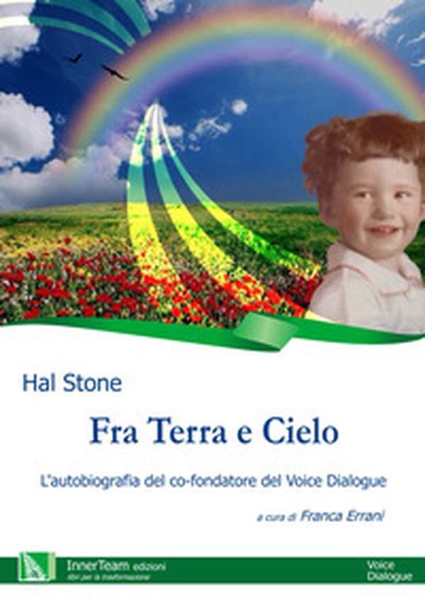 Fra terra e cielo. L'autobiografia del co-fondatore del Voice Dialogue - Librerie.coop Fra terra e cielo. L'autobiografia del co-fondatore del Voice Dialogue - Librerie.coop