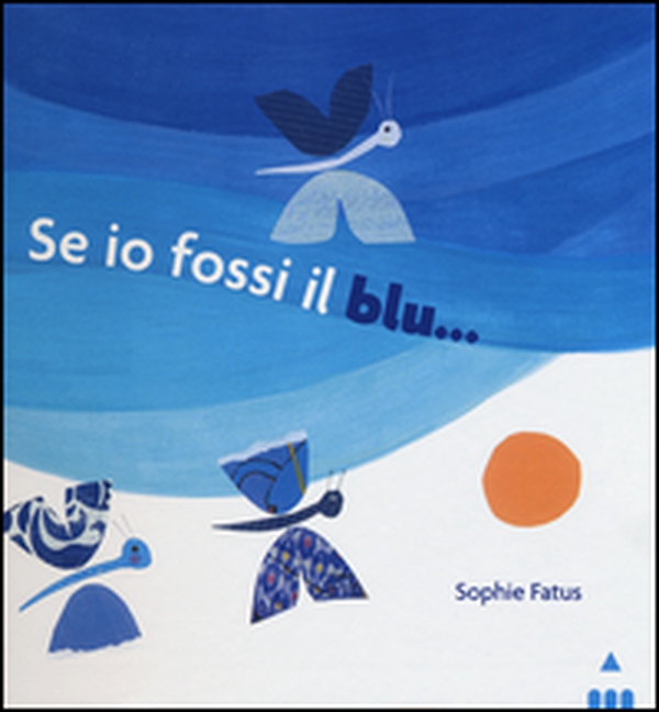 Se io fossi il blu... - Librerie.coop Se io fossi il blu... - Librerie.coop