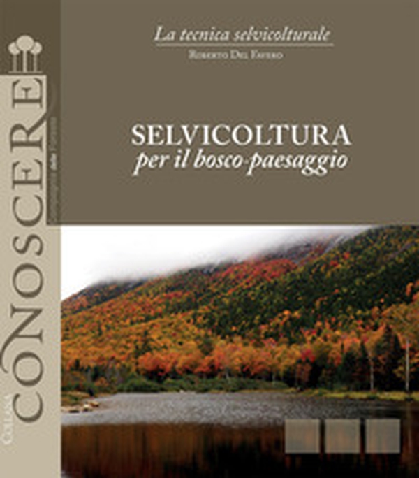 Selvicoltura per il bosco-paesaggio - Librerie.coop Selvicoltura per il bosco-paesaggio - Librerie.coop