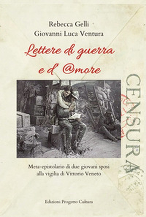 Lettere di guerra e d'amore. Meta-epistolario di due giovani sposi alla vigilia di Vittorio Veneto - Librerie.coop Lettere di guerra e d'amore. Meta-epistolario di due giovani sposi alla vigilia di Vittorio Veneto - Librerie.coop