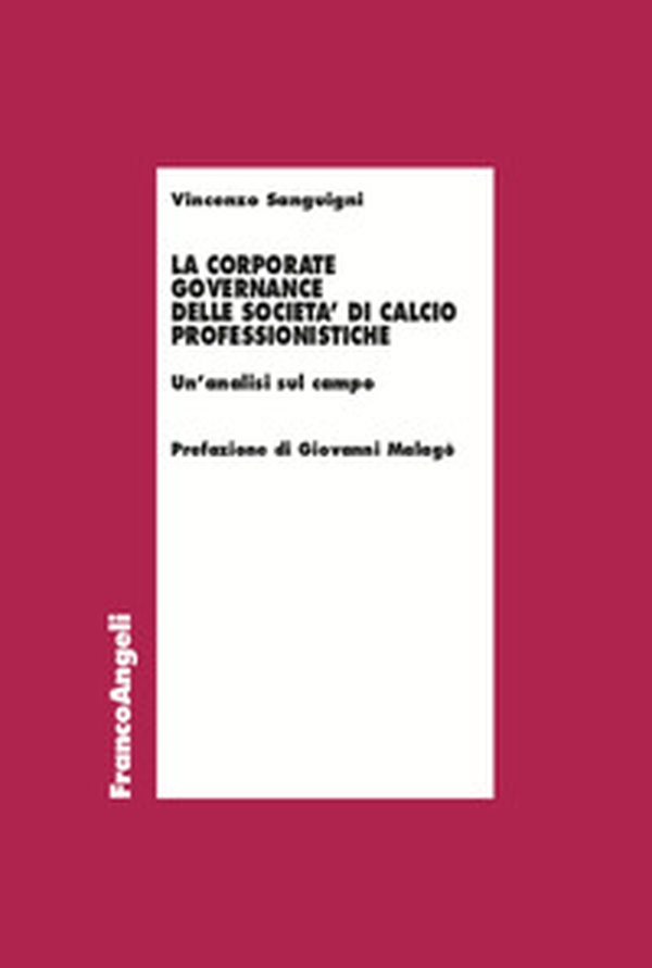 La corporate governance delle società di calcio professionistiche. Un'analisi sul campo - Librerie.coop La corporate governance delle società di calcio professionistiche. Un'analisi sul campo - Librerie.coop