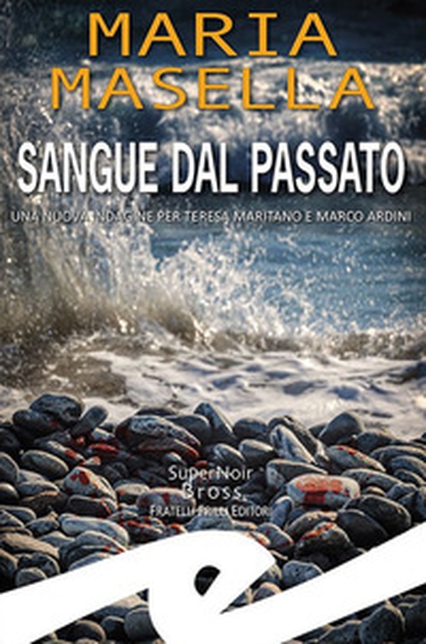 Sangue dal passato. Una nuova indagine per Teresa Maritano e Marco Ardini - Librerie.coop Sangue dal passato. Una nuova indagine per Teresa Maritano e Marco Ardini - Librerie.coop