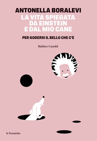 La vita spiegata da Einstein e dal mio cane - Librerie.coop