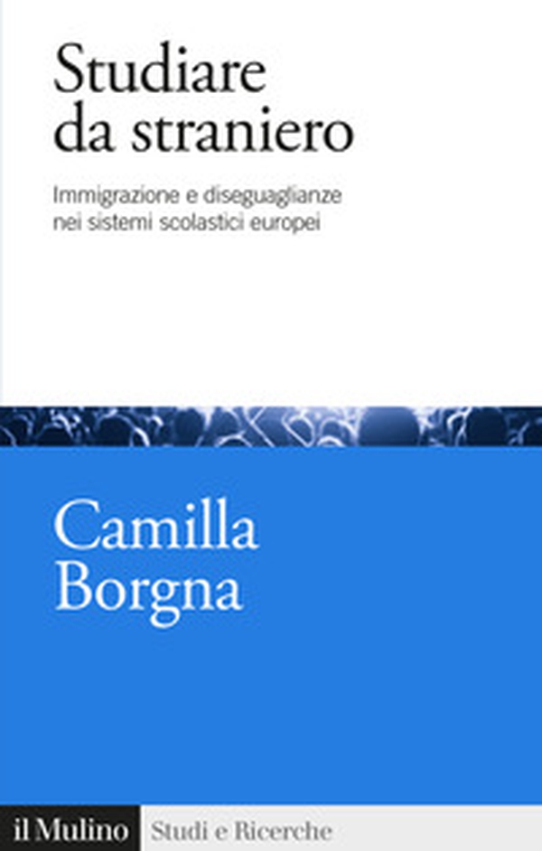 Studiare da straniero. Immigrazione e diseguaglianze nei sistemi scolastici europei - Librerie.coop Studiare da straniero. Immigrazione e diseguaglianze nei sistemi scolastici europei - Librerie.coop