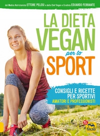 La dieta vegan per lo sport. Consigli e ricette per sportivi, amatori e professionisti - Librerie.coop La dieta vegan per lo sport. Consigli e ricette per sportivi, amatori e professionisti - Librerie.coop