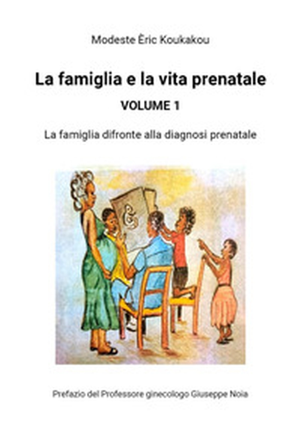 La famiglia e la vita prenatale - Vol. 1 - Librerie.coop