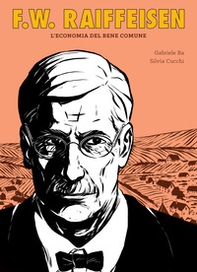 F.W. Raiffeisen. L'economia del bene comune - Librerie.coop F.W. Raiffeisen. L'economia del bene comune - Librerie.coop