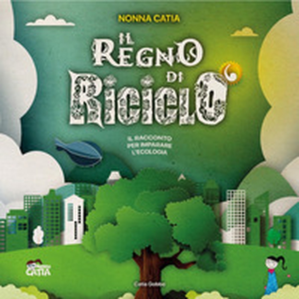 Il regno di Riciclò - Librerie.coop Il regno di Riciclò - Librerie.coop