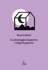 La montagna in guerra e dopo la guerra - Librerie.coop