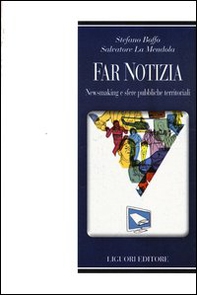 Far notizia. Newsmaking e sfere pubbliche territoriali - Librerie.coop