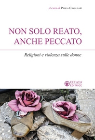 Non solo reato, anche peccato. Religioni e violenza sulle donne - Librerie.coop