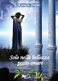 Solo nella bellezza posso amare - Librerie.coop