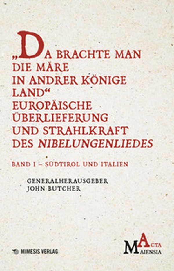 Da Brachte Man Die Märe In Andrer Könige Land Europäische Überlieferung Und Strahlkraft Des Nibelungenliedes - Vol. 1 - Librerie.coop