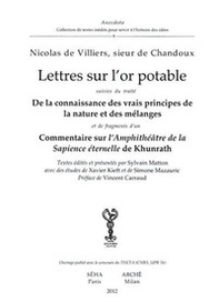 Lettres sur l'or potable. De la connaissance des vrais principes de lanature et des melanges. Commentaire sur l'amphitheatre de la sapience eternelle de Khunrath - Librerie.coop