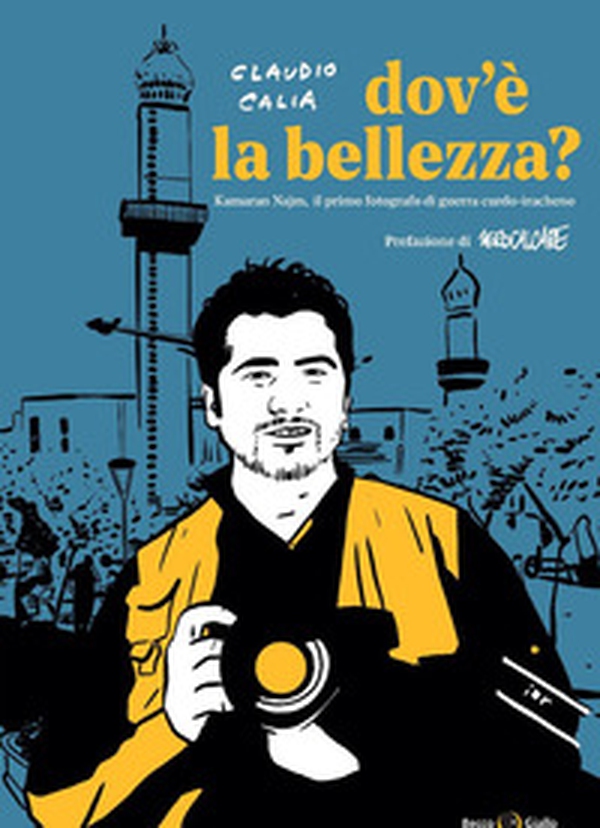 Dov'è la bellezza? Kamaran Najm, il primo fotografo di guerra curdo-iracheno - Librerie.coop Dov'è la bellezza? Kamaran Najm, il primo fotografo di guerra curdo-iracheno - Librerie.coop