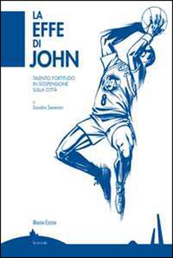La effe di John. La Fortitudo di un campione in sospensione sulla nostra città - Librerie.coop La effe di John. La Fortitudo di un campione in sospensione sulla nostra città - Librerie.coop