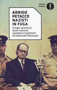 Nazisti in fuga. Intrighi spionistici, tesori nascosti, vendette e tradimenti all'ombra dell'Olocausto - Librerie.coop