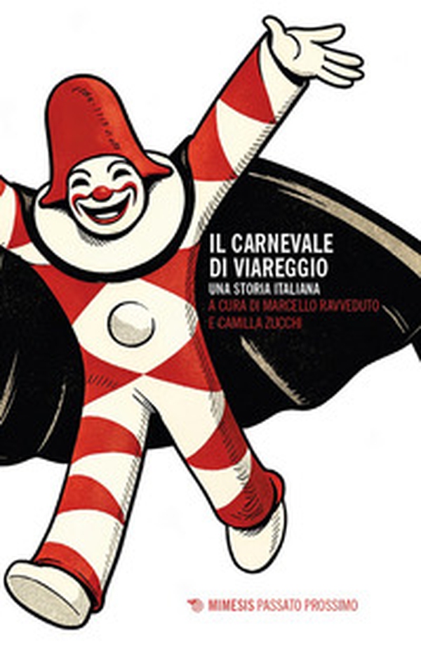 Il carnevale di Viareggio. Una storia italiana - Librerie.coop