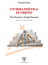 Un'idea poetica di Cristo. Vito Fornari e Luigi Giussani - Librerie.coop