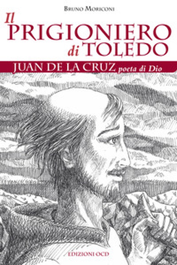 Il prigioniero di Toledo. Juan de la Cruz poeta di Dio - Librerie.coop Il prigioniero di Toledo. Juan de la Cruz poeta di Dio - Librerie.coop
