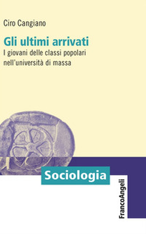 Gli ultimi arrivati. I giovani delle classi popolari nell'università di massa - Librerie.coop Gli ultimi arrivati. I giovani delle classi popolari nell'università di massa - Librerie.coop