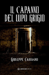 Il capanno del lupo grigio - Librerie.coop Il capanno del lupo grigio - Librerie.coop