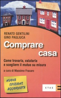 Comprare casa. Come trovarla, valutarla e scegliere il mutuo su misura - Librerie.coop Comprare casa. Come trovarla, valutarla e scegliere il mutuo su misura - Librerie.coop