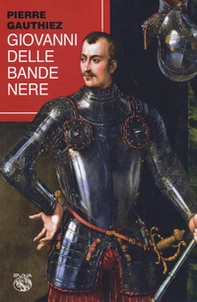 Giovanni delle Bande Nere - Librerie.coop
