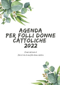 Agenda per folli donne cattoliche 2022 - Librerie.coop